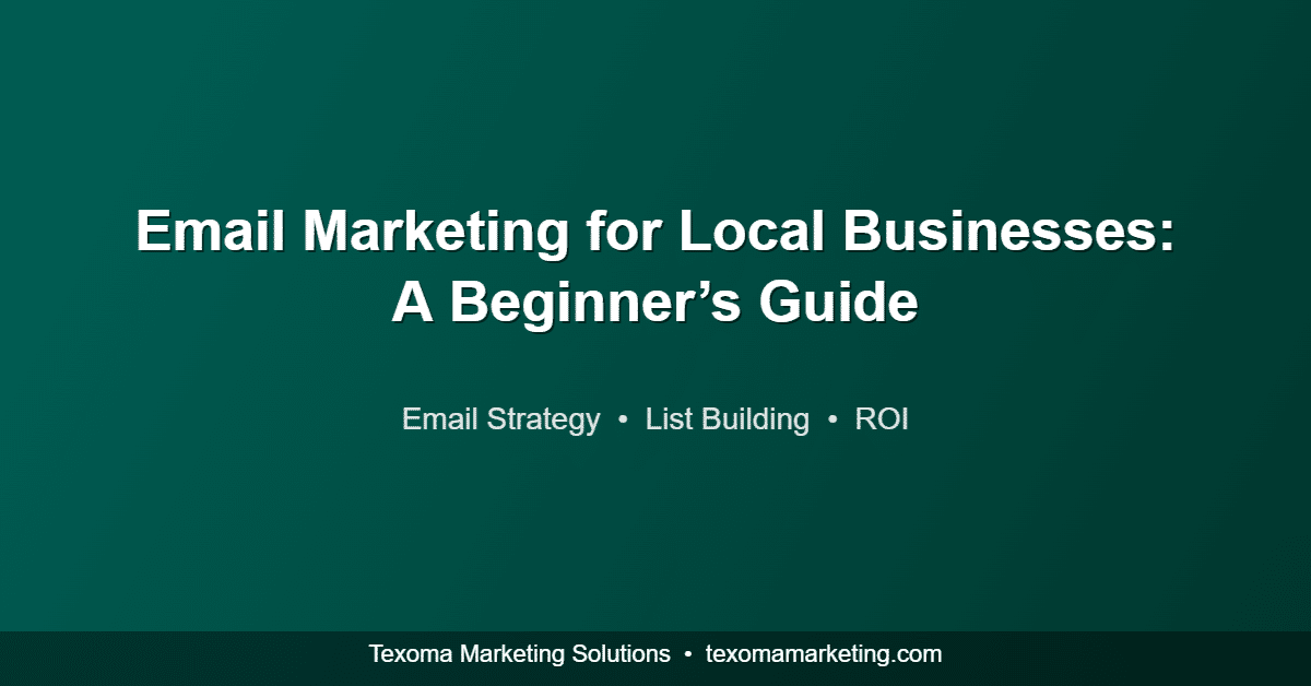 Email Marketing for Local Businesses: A Beginner’s Guide
