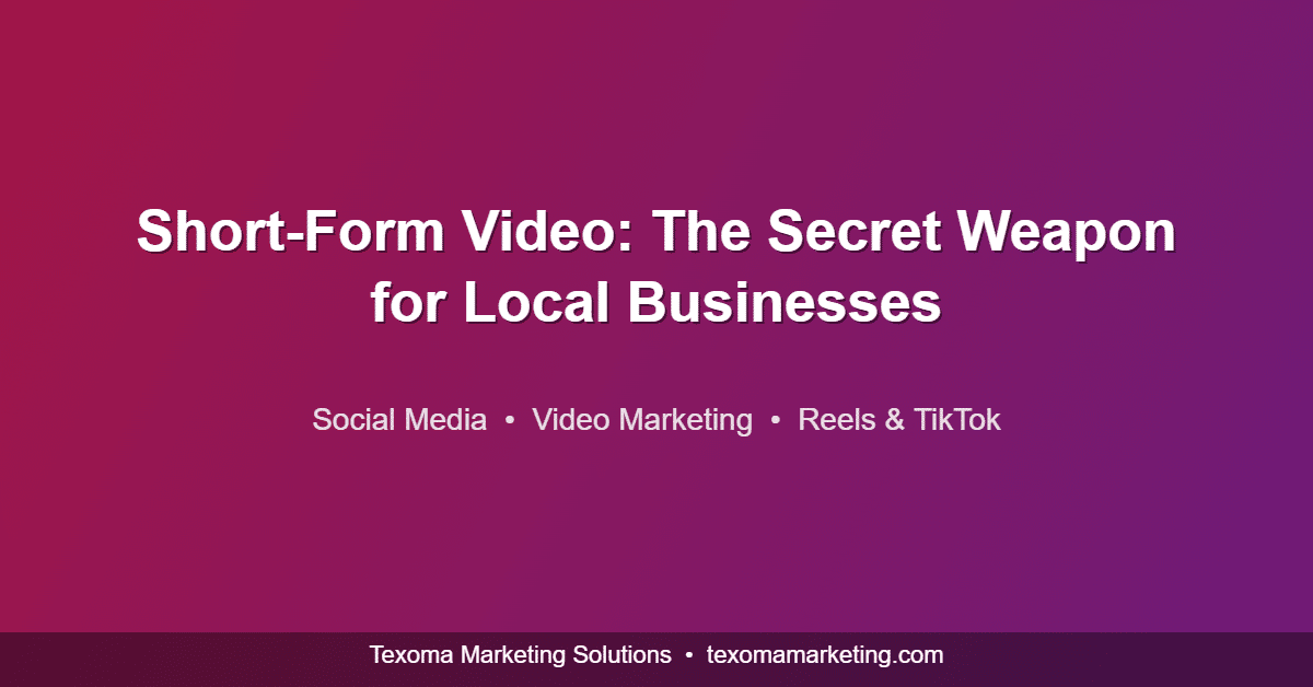 Short-Form Video: The Secret Weapon for Local Businesses