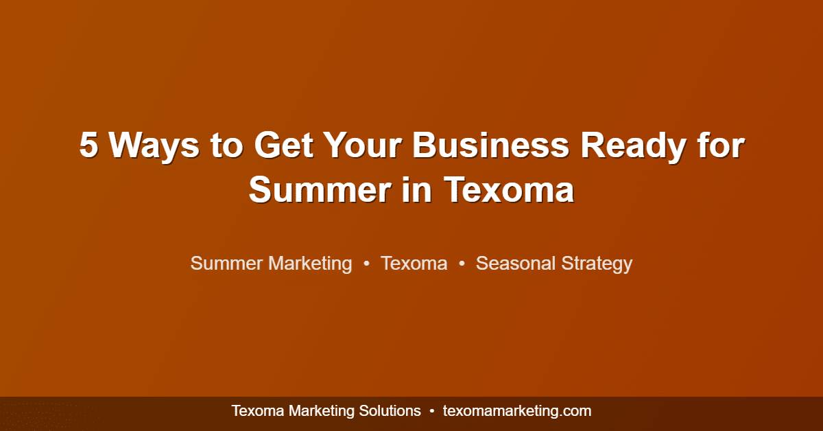 Summer marketing preparation tips for Texoma local businesses